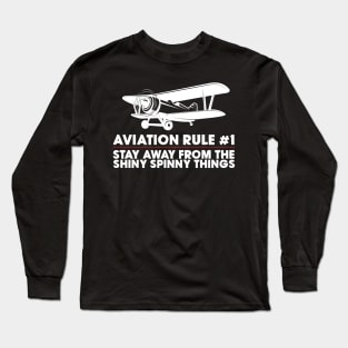 Aviation Rule #1 Stay Away From The Shiny Spinny Things Long Sleeve T-Shirt